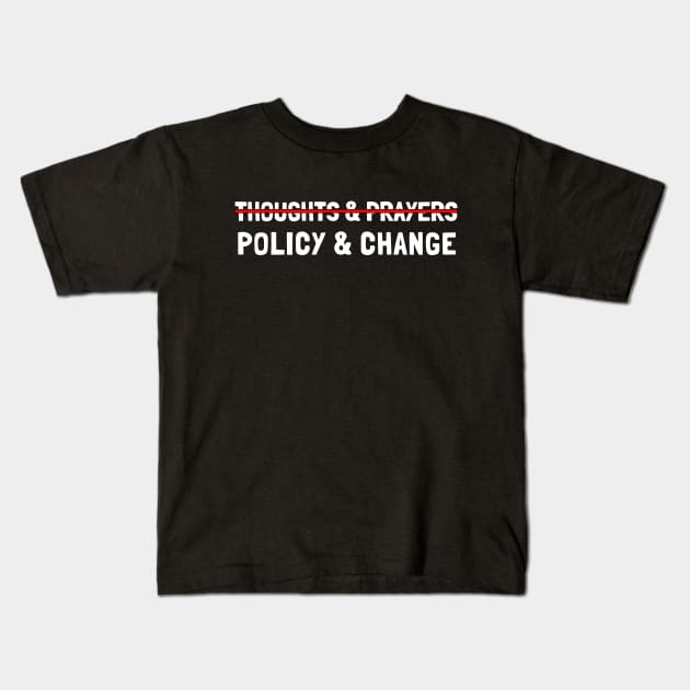 Thoughts And Prayers Policy And Change Kids T-Shirt by Clara switzrlnd